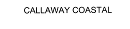 CALLAWAY COASTAL