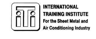ITI INTERNATIONAL TRAINING INSTITUTE FOR THE SHEET METAL AND AIR CONDITIONING INDUSTRY