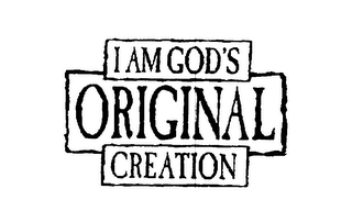 I AM GOD'S ORIGINAL CREATION