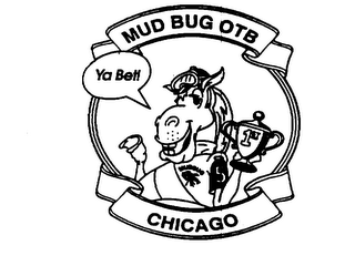 MUD BUG OTB YA BET! CHICAGO 1ST MUDBUG