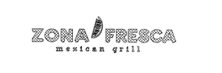 ZONA FRESCA MEXICAN GRILL