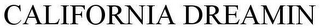 CALIFORNIA DREAMIN