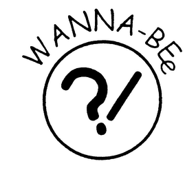 WANNA-BEE ? !