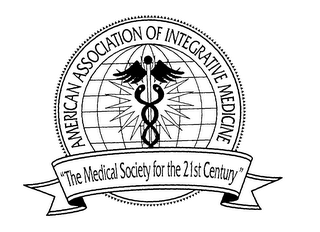 AMERICAN ASSOCIATION OF INTEGRATIVE MEDICINE "THE MEDICAL SOCIETY FOR THE 21ST CENTURY"