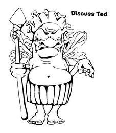 DISCUSS TED