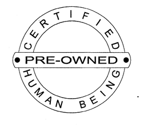 CERTIFIED PRE-OWNED HUMAN BEING