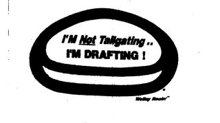 I'M NOT TAILGATING--I'M DRAFTING!