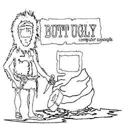 BUTT UGLY COMPUTER CONCEPTS