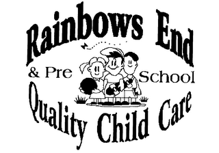 RAINBOWS END & PRE SCHOOL QUALITY CHILD CARE