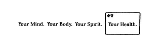 YOUR MIND. YOUR BODY. YOUR SPIRIT. YOUR HEALTH.