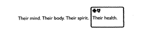 THEIR MIND. THEIR BODY. THEIR SPIRIT. THEIR HEALTH.