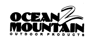 OCEAN 2 MOUNTAIN OUTDOOR PRODUCTS