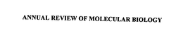 ANNUAL REVIEW OF MOLECULAR BIOLOGY