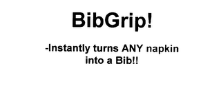 BIBGRIP! -INSTANTLY TURNS ANY NAPKIN INTO A BIB!!