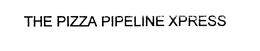 THE PIZZA PIPELINE XPRESS