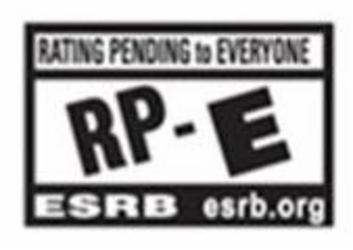 PRODUCTS RANGE FROM RATING PENDING TO EVERYONE RP - E CONTENT RATED BY ESRB