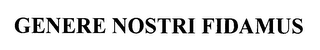 GENERE NOSTRI FIDAMUS