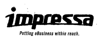 IMPRESSA PUTTING EBUSINESS WITHIN REACH.