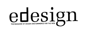 EDESIGN THE MAGAZINE OF DESIGN AND COMMERCE FOR THE WEB