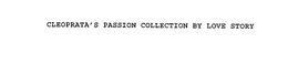 CLEOPATRA'S PASSION COLLECTION BY LOVE STORY
