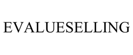 EVALUESELLING