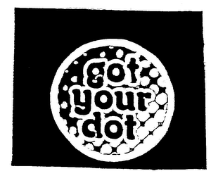 GOT YOUR DOT