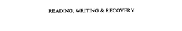 READING, WRITING & RECOVERY