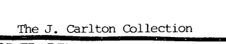 THE J. CARLTON COLLECTION