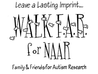 LEAVE A LASTING IMPRINT...  WALK F.A.R.FOR NAAR FAMILY & FRIENDS OF AUTISM RESEARCH