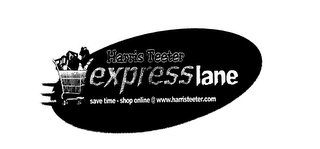 HARRIS TEETER EXPRESSLANE SAVE TIME - SHOP ONLINE @ WWW.HARRISTEETER.COM