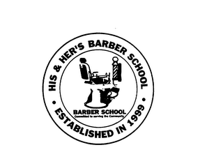 HIS & HER'S BARBER SCHOOL ESTABLISHED IN 1999 BARBER SCHOOL COMMITTED TO SERVING THE COMMUNITY