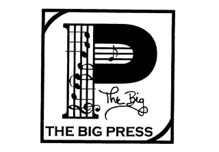 P THE BIG THE BIG PRESS