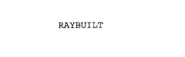 RAYBUILT