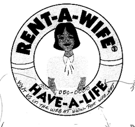 RENT-A-WIFE HAVE-A-LIFE VISIT US ON THE WEB AT WWW.RENTWIFE.NET