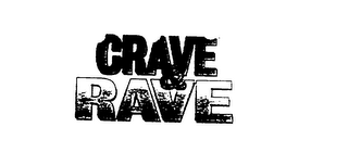 CRAVE & RAVE