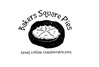 BAKERS SQUARE PIES GREAT COFFEE. UNBELIEVABLE PIES.