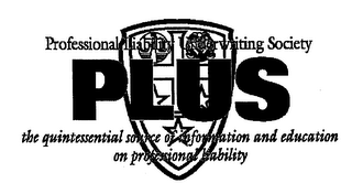 PROFESSIONAL LIABILITY UNDERWRITING SOCIETY PLUS THE QUINTESSENTIAL SOURCE OF INFORMATION AND EDUCATION ON PROFESSIONAL LIABILITY