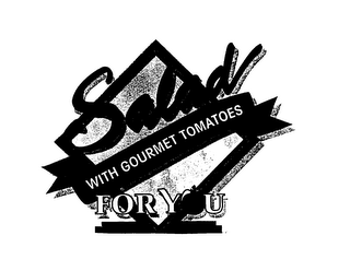 SALAD WITH GOURMET TOMATOES FOR YOU