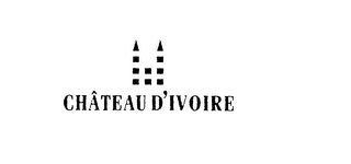 CHATEAU D'IVOIRE