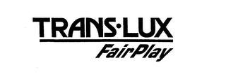 TRANS-LUX FAIRPLAY