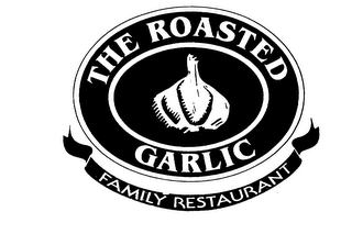 THE ROASTED GARLIC FAMILY RESTURANT