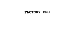 FACTORY PRO