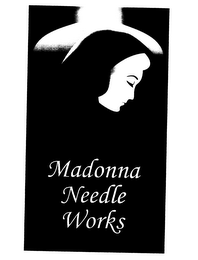 MADONNA NEEDLE WORKS