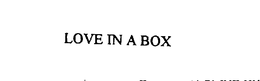 LOVE IN A BOX