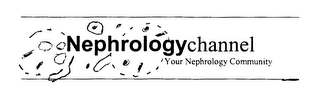 NEPHROLOGYCHANNEL YOUR NEPHROLOGY COMMUNITY