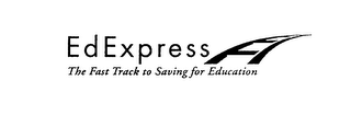 EDEXPRESS THE FAST TRACK TO SAVING FOR EDUCATION