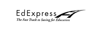 EDEXPRESS THE FAST TRACK TO SAVING FOR EDUCATION