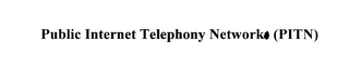 PUBLIC INTERNET TELEPHONY NETWORK (PITN)