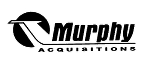 MURPHY ACQUISITIONS