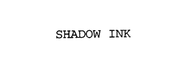 SHADOW INK